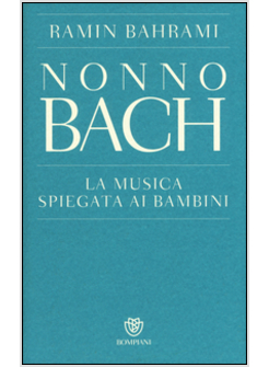 NONNO BACH. LA MUSICA SPIEGATA AI BAMBINI