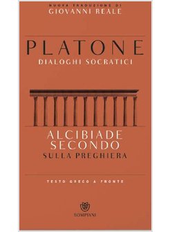 ALCIBIADE II  SULLA PREGHIERA. TESTO GRECO A FRONTE