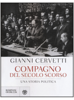 COMPAGNO DEL SECOLO SCORSO. UNA STORIA POLITICA