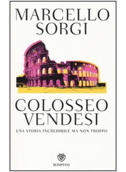 COLOSSEO VENDESI. UNA STORIA INCREDIBILE MA NON TROPPO