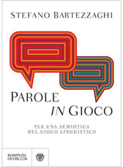 PAROLE IN GIOCO. PER UNA SEMIOTICA DEL GIOCO LINGUISTICO