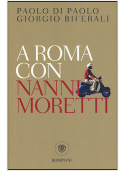 A ROMA CON NANNI MORETTI