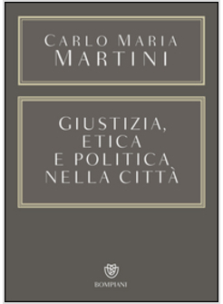 GIUSTIZIA, ETICA E POLITICA NELLA CITTA'
