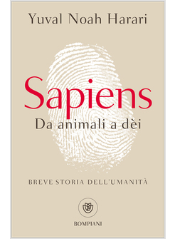 SAPIENS. DA ANIMALI A DE'I. BREVE STORIA DELL'UMANITA'