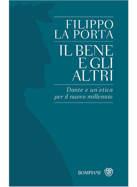 IL BENE E GLI ALTRI DANTE E UN'ETICA PER IL NUOVO MILLENNIO 