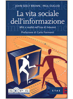 VITA SOCIALE DELL'INFORMAZIONE MITI E REALTA' NELL'ERA DI INTERNET (LA)