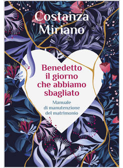 BENEDETTO IL GIORNO CHE ABBIAMO SBAGLIATO MANUALE DI MANUTENZIONE DEL MATRIMONI