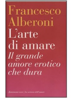 L'ARTE DI AMARE. IL GRANDE AMORE EROTICO CHE DURA