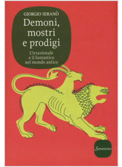 DEMONI, MOSTRI E PRODIGI. L'IRRAZIONALE E IL FANTASTICO NEL MONDO ANTICO