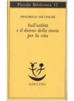 SULL'UTILITA' E IL DANNO DELLA STORIA PER LA VITA