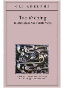 TAO TE CHING LIBRO DELLA VIA E DELLA VIRTU'
