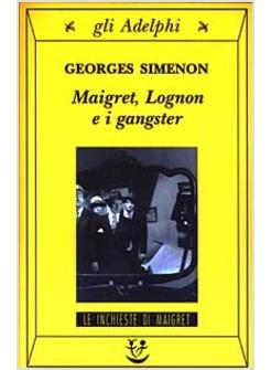 MAIGRET LOGNON E I GANGSTER