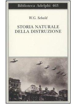 STORIA NATURALE DELLA DISTRUZIONE