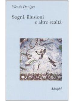 SOGNI ILLUSIONI E ALTRE REALTA'