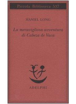 MERAVIGLIOSA AVVENTURA DI CABEZA DE VACA (LA)