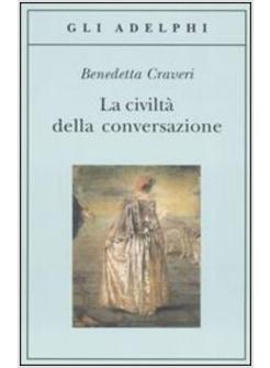 CIVILTA' DELLA CONVERSAZIONE (LA)