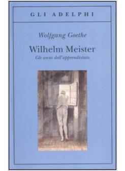 WIlHELM MEISTER GLI ANNI DELL'APPRENDISTATO