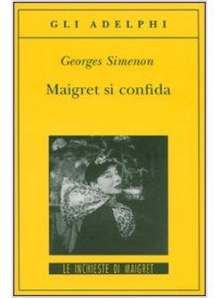 MAIGRET SI CONFIDA