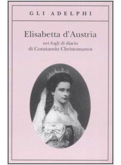 ELISABETTA D'AUSTRIA NEI FOGLI DI DIARIO DI COSTANTIN CRISTOMANOS