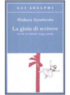 LA GIOIA DI SCRIVERE. TUTTE LE POESIE