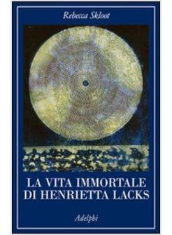 LA VITA IMMORTALE DI HENRIETTA LACKS 