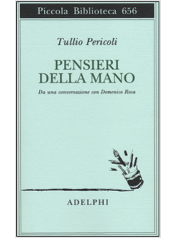 PENSIERI DELLA MANO. DA UNA CONVERSAZIONE CON DOMENICO ROSA