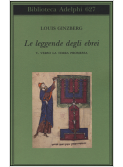 LE LEGGENDE DEGLI EBREI VOLUME 5 VERSO LA TERRA PROMESSA