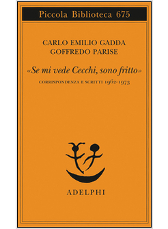 "SE MI VEDE CECCHI SONO FRITTO" CORRISPONDENZA E SCRITTI 1962-1973