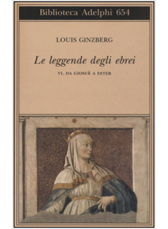 LE LEGGENDE DEGLI EBREI. VOL. 6: DA GIOSUE' A ESTER.