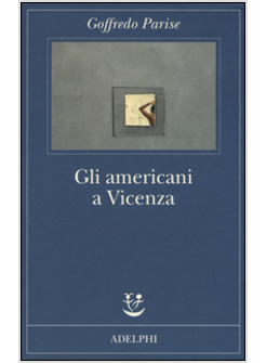 GLI AMERICANI A VICENZA E ALTRI RACCONTI 1952-1965