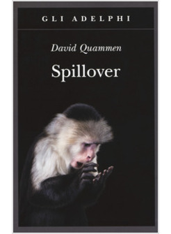 SPILLOVER. L'EVOLUZIONE DELLE PANDEMIE