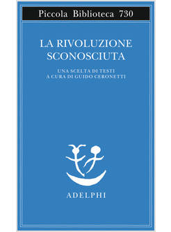 LA RIVOLUZIONE SCONOSCIUTA. UNA SCELTA DI TESTI