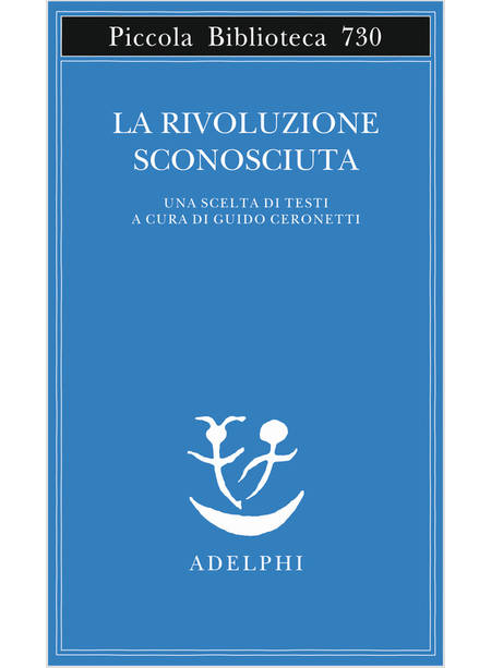 LA RIVOLUZIONE SCONOSCIUTA. UNA SCELTA DI TESTI