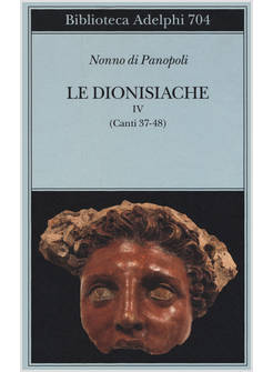 LE DIONISIACHE VOL. 4 (CANTI 37-48)