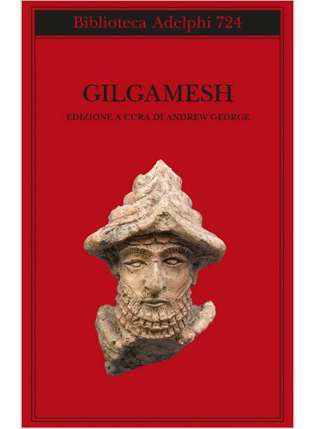 GILGAMESH IL POEMA EPICO BABILONESE E ALTRI TESTI IN ACCADICO E SUMERICO