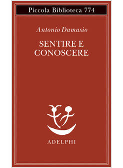 SENTIRE E CONOSCERE. STORIA DELLE MENTI COSCIENTI