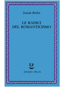 RADICI DEL ROMANTICISMO (LE)