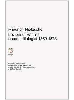 LEZIONI DI BASILEA E SCRITTI FILOLOGICI 1869-1878 VOLUME II TOMO II