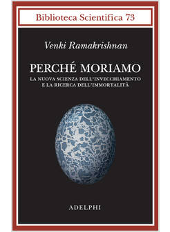 PERCHE' MORIAMO. LA NUOVA SCIENZA DELL'INVECCHIAMENTO E LA RICERCA DELL'IMMORTAL