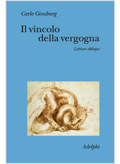 VINCOLO DELLA VERGOGNA. LETTURE OBLIQUE (IL)