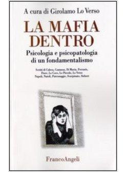 MAFIA DENTRO. PSICOLOGIA E PSICOPATOLOGIA DI UN FONDAMENTALISMO (LA)