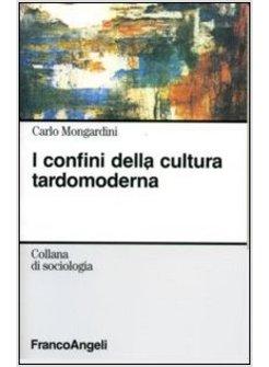 CONFINI DELLA CULTURA TARDOMODERNA (I)