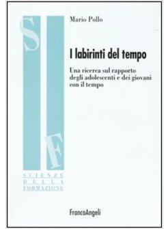 LABIRINTI DEL TEMPO UNA RICERCA SUL RAPPORTO DEGLI ADOLESCENTI E DEI GIOVANI CO