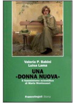 UNA DONNA NUOVA IL FEMMINISMO SCIENTIFICO DI MARIA MONTESSORI