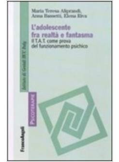 ADOLESCENTE FRA REALTA' E FANTASMA IL T.A.T COME PROVA DEL FUNZIONAMENTO