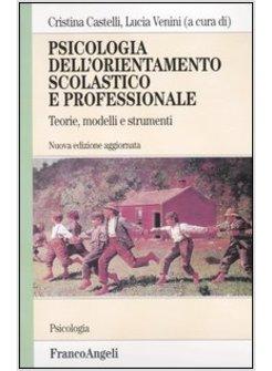 PSICOLOGIA DELL'ORIENTAMENTO SCOLASTICO E PROFESSIONALE TEORIE MODELLI E