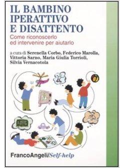 BAMBINO IPERATTIVO E DISATTENTO COME RICONOSCERLO ED INTERVENIRE PER AIUTARLO