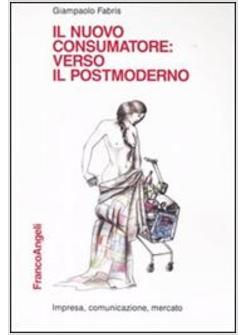 NUOVO CONSUMATORE VERSO IL POSTMODERNO (IL)