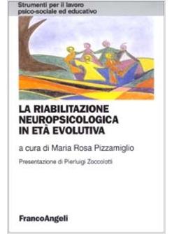RIABILITAZIONE NEUROPSICOLOGICA IN ETA' EVOLUTIVA (LA)