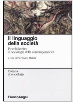 LINGUAGGIO DELLA SOCIETA PICCOLO LESSICO DI SOCIOLOGIA DELLA CONTEMPORANEITA'